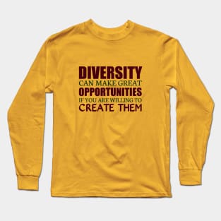 Diversity Can Make Great Opportunities Long Sleeve T-Shirt